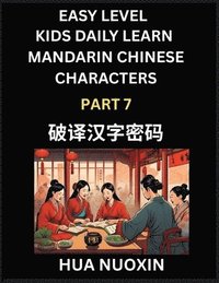 bokomslag Kids Daily Learn Mandarin Chinese Character (Part 7) - Self-learn Recognizing Simplified Chinese Characters, China Mystery Solved, Brain Game Puzzles