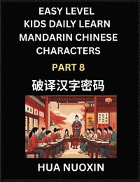 bokomslag Kids Daily Learn Mandarin Chinese Character (Part 8) - Self-learn Recognizing Simplified Chinese Characters, China Mystery Solved, Brain Game Puzzles