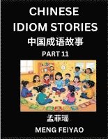 bokomslag Chinese Idiom Stories (Part 11)- Self-learn Fast Reading Mandarin Chinese Language and Culture with Easy Lessons for Beginners, Intermediate, Advanced Level Students, Short Folktales for Kids, Youn...