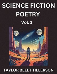 bokomslag Science Fiction Poetry (Volume 1)- SciFi, Fantasy, and Speculative Poetry, Discover Chronicles of the Sci-fi Stellar Verse, Echoes of the Void, and Nebula Narrative Anthology