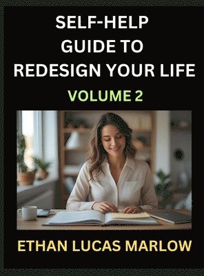bokomslag Self-help Guide to Redesign Your Life (Part 2): Learn How to Break Patterns and Build a Life You Love, the Art of Unfolding and Cultivating Growth in