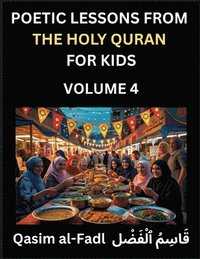 bokomslag Poetic Lessons from the Holy Quran for Kids (Part 4)- The Whispers of the Divine Rhyme, A Collection of Quranic Verses in Verse, Religion, Morality, P