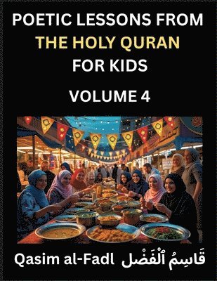 bokomslag Poetic Lessons from the Holy Quran for Kids (Part 4)- The Whispers of the Divine Rhyme, A Collection of Quranic Verses in Verse, Religion, Morality, P