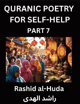Rashid Al-Huda, Rashid al-Huda - Quranic Poetry for Self-help (Part 7)- The Divine Path to Self-Discovery, Poetic Reflections from the Quran for Soul Illumination Souls, Navigating Life's Journey with Spiritual Growth Wisdom Lessons, Finding Inner Peace Through Verses Inspired by the Isla, Häftad