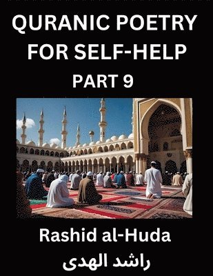 Rashid Al-Huda, Rashid al-Huda - Quranic Poetry for Self-help (Part 9)- The Divine Path to Self-Discovery, Poetic Reflections from the Quran for Soul Illumination Souls, Navigating Life's Journey with Spiritual Growth Wisdom Lessons, Finding Inner Peace Through Verses Inspired by the Isla, Häftad