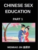 Chinese Sex Education (Part 2)- Concise Essays Exploring Human Biology, Physiology, and Psychology, Master Mandarin Chinese Characters, Language, and Culture through Simple Lessons, Essential Keywords, and Comprehensive Vocabulary for All HSK Levels