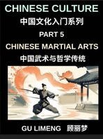 Limeng Gu - Chinese Culture (Part 5)- Chinese Martial Arts and Philosophical Traditions, A Beginner Friendly Introduction to Shaolin, Tai Chi, Wushu, and Chinese Cultural and Language Guide for Mandarin Learners, Inbunden