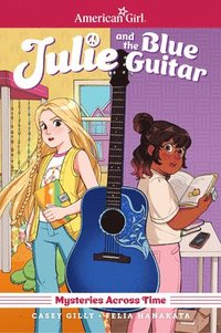 bokomslag Julie and the Blue Guitar: American Girl Mysteries Across Time