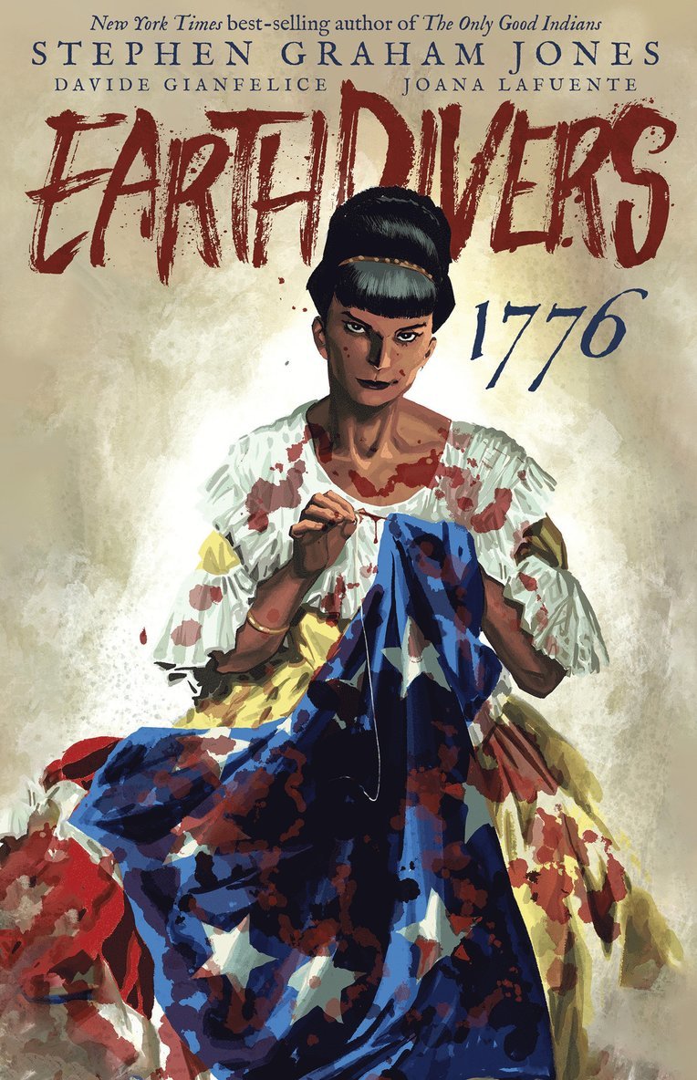 Stephen Graham Jones, Davide Gianfelice - Earthdivers, Vol. 3: 1776, Häftad