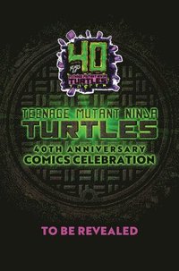 bokomslag Teenage Mutant Ninja Turtles: 40th Anniversary Comics Celebration--The Deluxe Edition