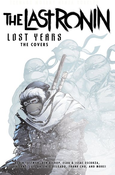 Kevin Eastman, Ben Bishop - Teenage Mutant Ninja Turtles: The Last Ronin Lost Years, Inbunden