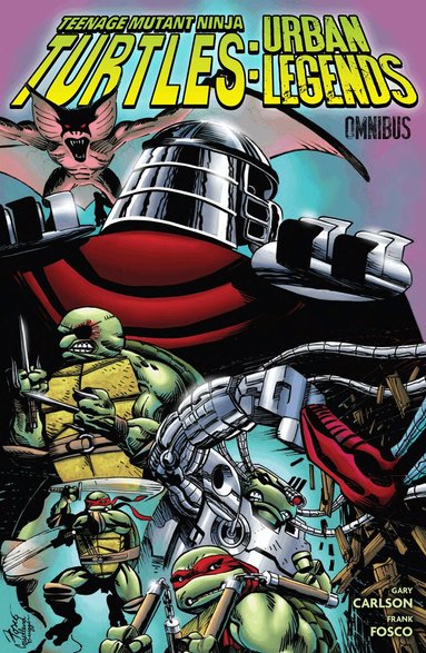Gary Carlson, Frank Fosco - Teenage Mutant Ninja Turtles: Urban Legends Omnibus, Inbunden