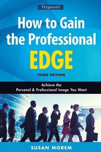 bokomslag How to Gain the Professional Edge, Third Edition