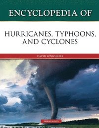 bokomslag Encyclopedia of Hurricanes, Typhoons, and Cyclones, Third Edition (Ls Edition)