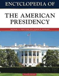 bokomslag Encyclopedia of the American Presidency, Fourth Edition (Ls Edition)
