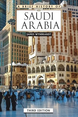 bokomslag A Brief History of Saudi Arabia, Third Edition (Ls Edition)