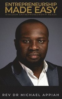 bokomslag Entrepreneurship Made Easy: Kingdom Entrepeurship Nexus