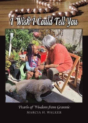 I Wish I Could Tell You: Pearls of Wisdom from Grannie 1