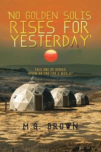 bokomslag 'No Golden Solis Rises for Yesterday'