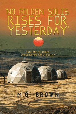 bokomslag 'No Golden Solis Rises for Yesterday'