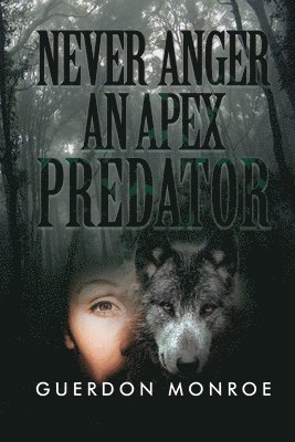Guerdon Monroe - Never Anger an Apex Predator, Häftad