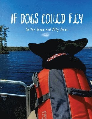 If Dogs Could Fly' by Sailor Jones and Ally Jones 1