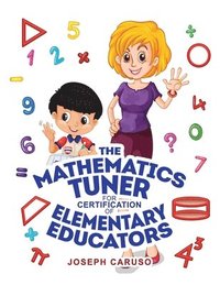 bokomslag The Mathematics Tuner for Certification of Elementary Educators