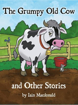 Iain MacDonald - The Grumpy Old Cow and Other Stories, Inbunden