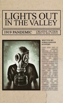 Norma Krieger Kueppers - Lights Out in the Valley: 1919 Pandemic. Creative Fiction based on real events., Inbunden