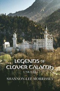 bokomslag Legends of Clover Talamh: Unravel