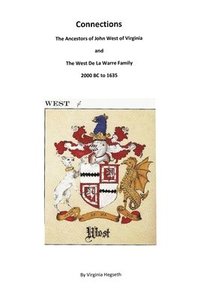 bokomslag Connections: The Ancestors of John West of Virginia and the West De La Warre Family: 2000 BC to 1635