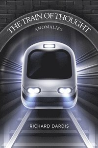 bokomslag The Train of Thought: Anomalies