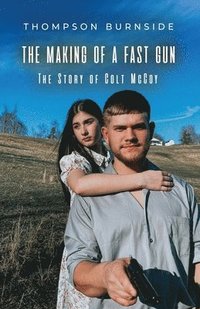 bokomslag The Making of a Fast Gun: The Story of Colt McCoy