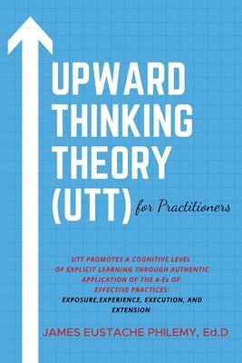 Upward Thinking Theory (UTT) for Practitioners 1