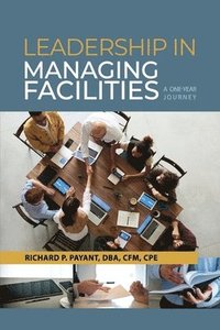 bokomslag Leadership in Managing Facilities: A One-Year Journey