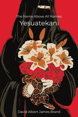 bokomslag The Name Above All Names: Yesuatekani