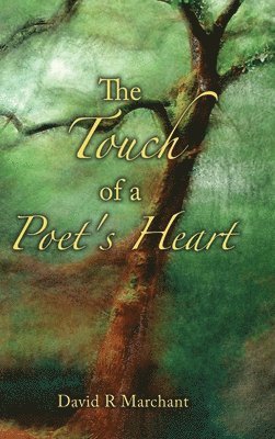 David R. Marchant, David R Marchant - The Touch of a Poet's Heart, Inbunden