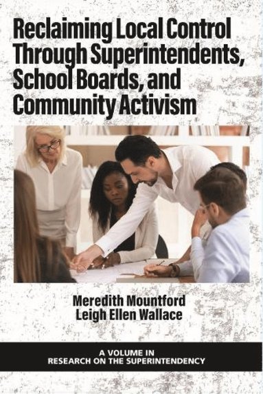 bokomslag Reclaiming Local Control Through Superintendents, School Boards, and Community Activism