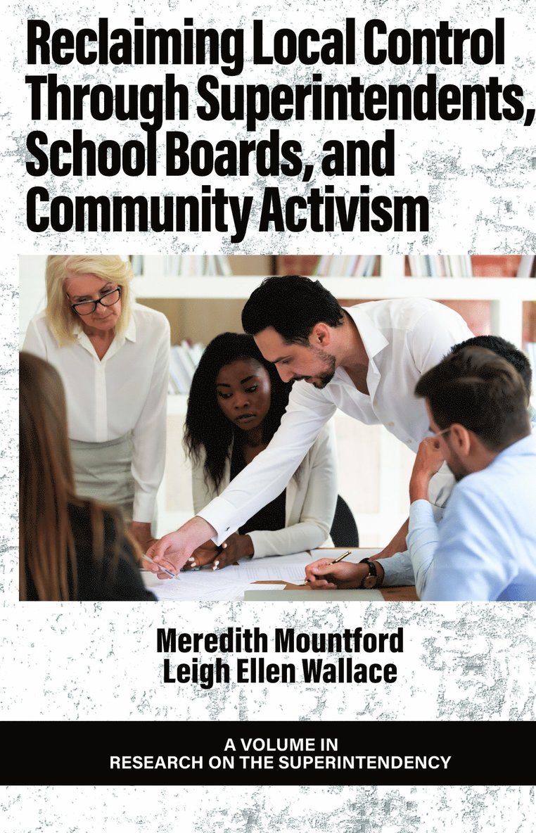 Meredith Mountford, Leigh Ellen Wallace, Meredith Mountford, Ellen Wallace, Leigh - Reclaiming Local Control Through Superintendents, School Boards, and Community Activism, Inbunden