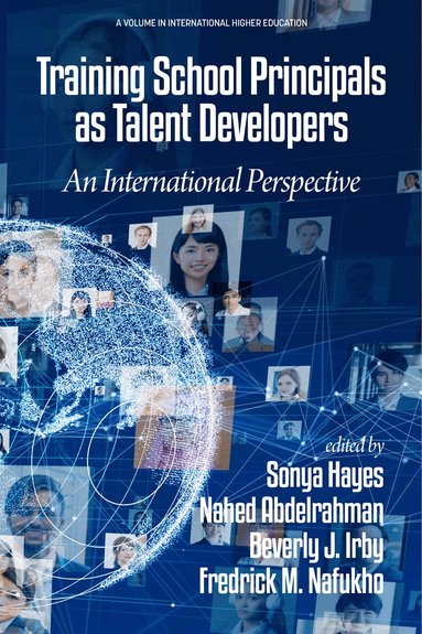 Sonya D. Hayes, Nahed Abdelrahman, Beverly J. Irby, Fredrick M. Nafukho - Training School Principals as Talent Developers, Inbunden