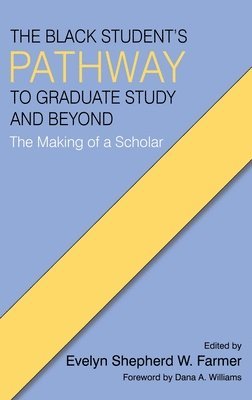 The Black Student's Pathway to Graduate Study and Beyond 1