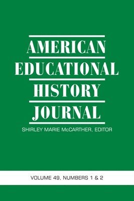 Shirley Marie McCarther - American Educational History Journal Vol 49 Issue 1 & 2, Häftad