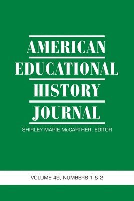 American Educational History Journal Volume 49 Numbers 1 & 2 2022 1