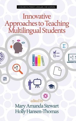 Holly Hansen-Thomas, Mary Amanda Stewart, Holly Hansen-Thomas - Innovative Approaches to Teaching Multilingual Students, Inbunden