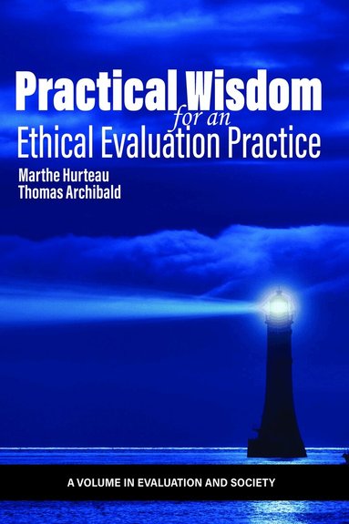 Marthe Hurteau, Thomas Archibald - Practical Wisdom for an Ethical Evaluation Practice, Inbunden