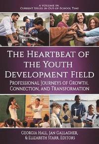 bokomslag The Heartbeat of the Youth Development Field