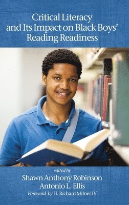 Shawn Anthony Robinson, Antonio L. Ellis, L. Ellis, Antonio - Critical Literacy and Its Impact on Black Boys' Reading Readiness, Inbunden