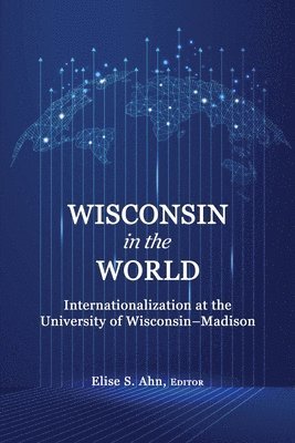 Elise S. Ahn, Elise  S. Ahn - Wisconsin in the World, Häftad