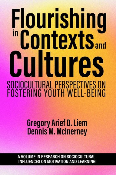 Gregory Arief D. Liem, Dennis M. McInerney - Flourishing in Contexts and Cultures, Inbunden