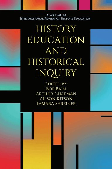 Bob Bain, Arthur Chapman, Alison Kitson, Tamara Shreiner - History Education and Historical Inquiry, Häftad